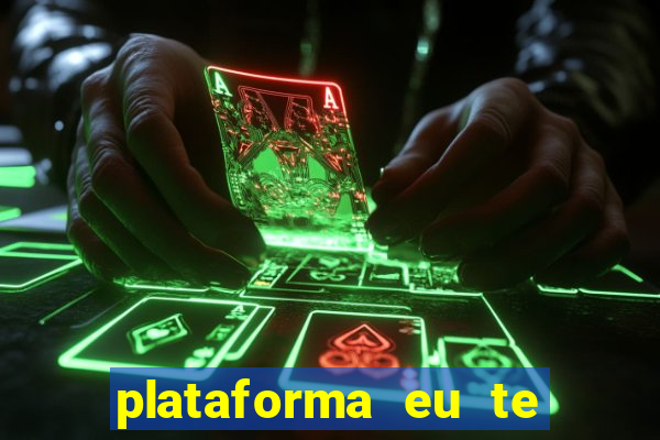 plataforma eu te amo pg